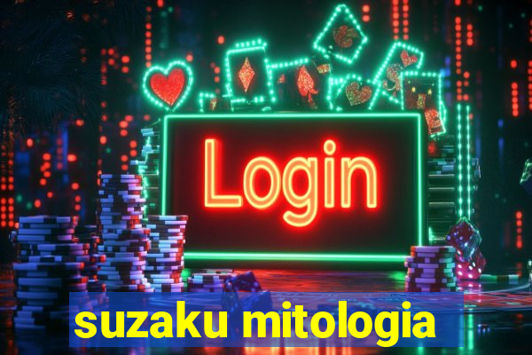 suzaku mitologia